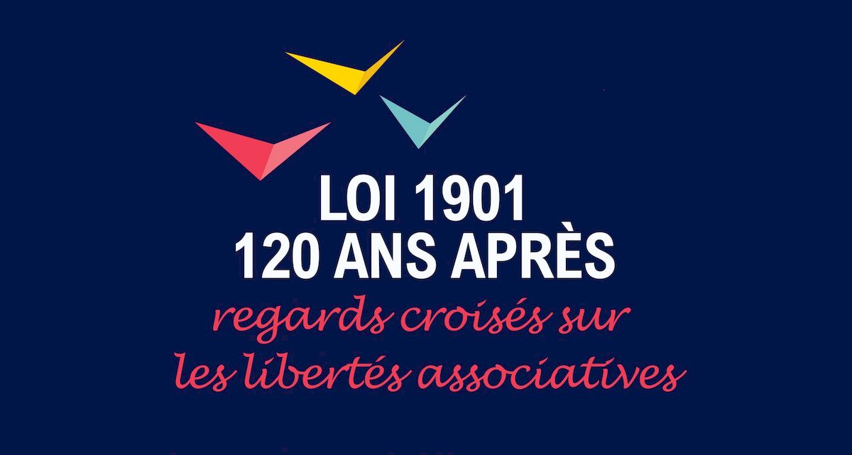 Loi 1901, 120 ans après Regards croisés sur les libertés associatives [Mis à jour]